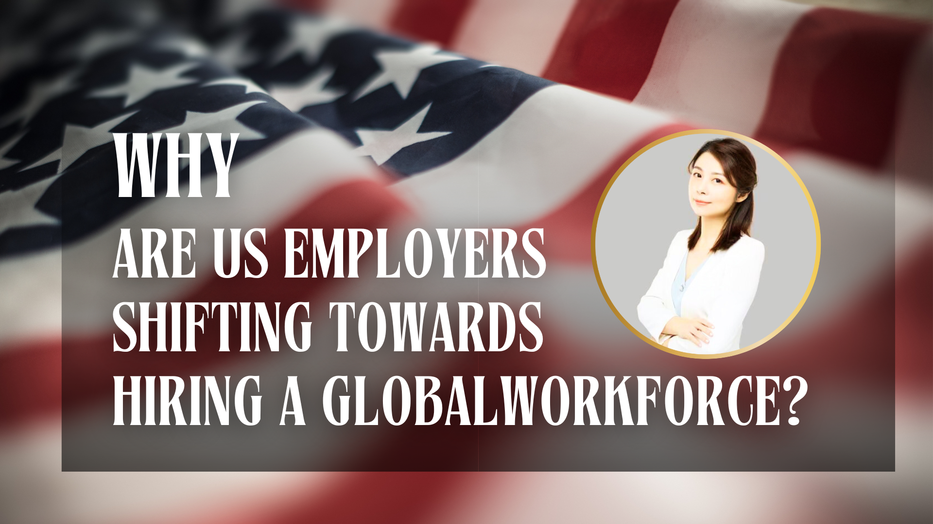 Why are US employers shifting towards hiring a global workforce?