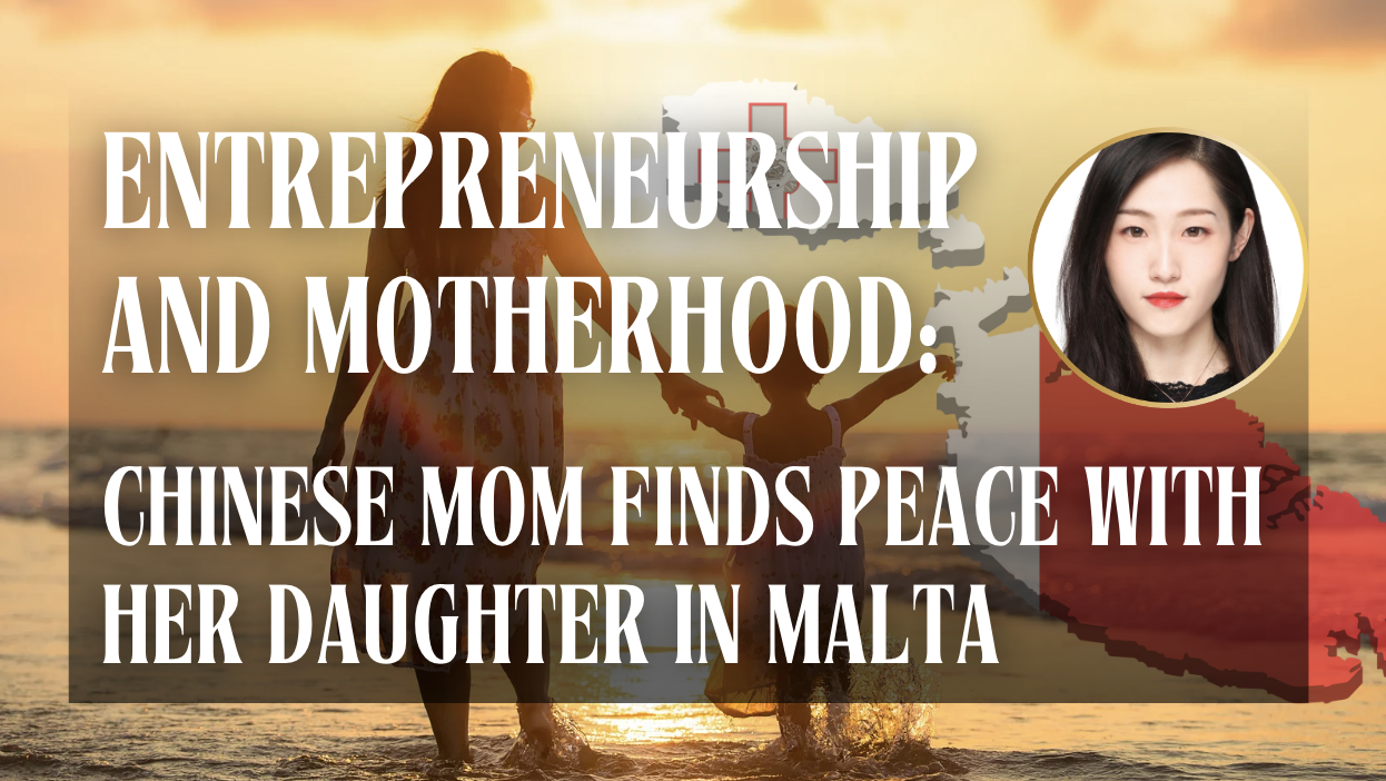 Entrepreneurship and Motherhood: Chinese Mom Finds Peace With Her Daughter in Malta