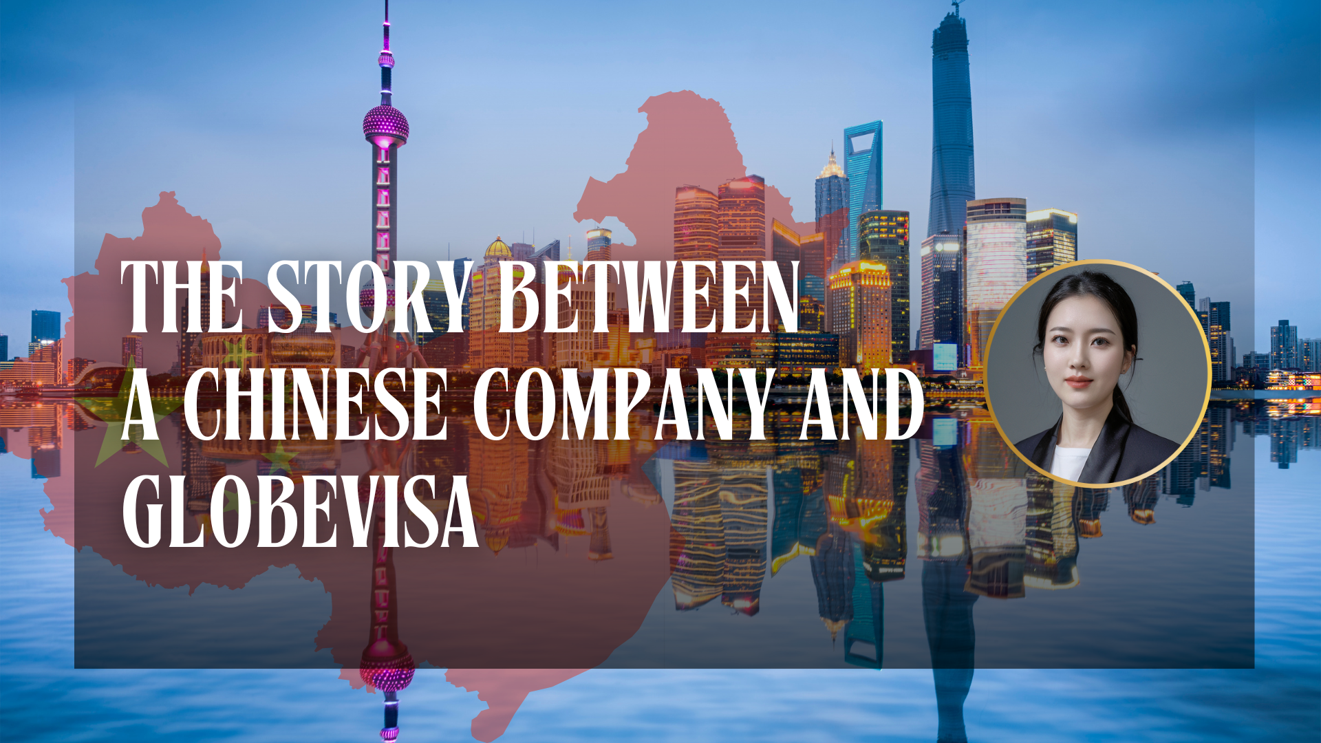 The Story Between a Chinese Company and Globevisa