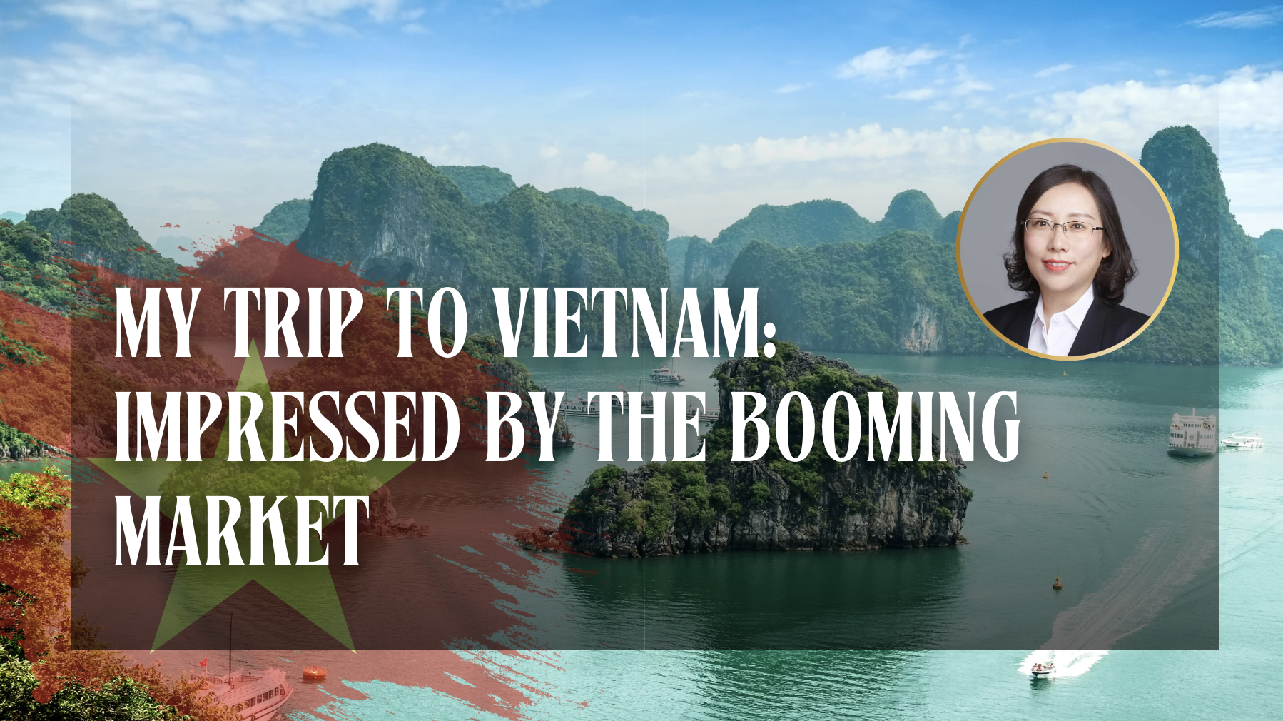 My Trip to Vietnam: Impressed by the Booming Market
