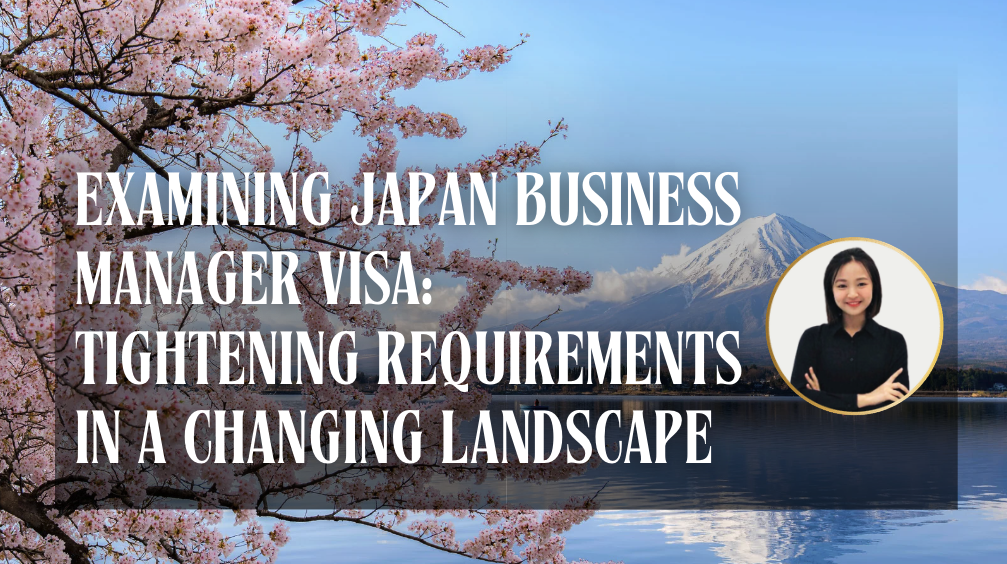 Examining Japan Business Manager Visa: Tightening Requirements in a Changing Landscape