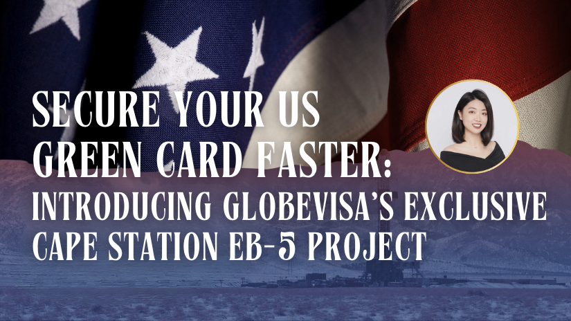 Secure Your US Green Card Faster: Introducing Globevisa’s Exclusive Cape  Station EB-5 Project